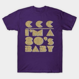 I'm a 80's Baby T-Shirt